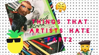 Things that Artists Hate Part 2