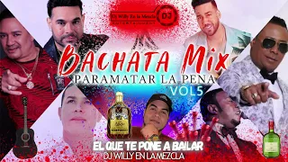 BACHATA MIX PARA MATAR LA PENA VOL 5 | EL CHAVAL OPENING 2021/2022 | DJ WILLY EN LA MEZCLA