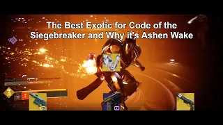 The Best Exotic for Siegebreaker, and Why It's Ashen Wake