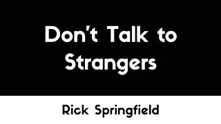 Rick Springfield  - Don't Talk To Strangers (Lyrics/Letra)