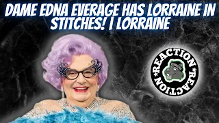 American Dad Reacts To Dame Edna Everage Has Lorraine In Stitches! | Lorraine