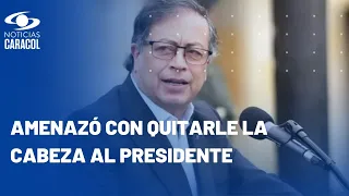 Fiscalía identificó a hombre que amenazó al presidente Petro y lo citó a interrogatorio