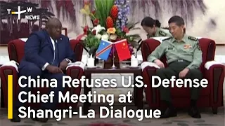 China Refuses U.S. Defense Chief Meeting at Shangri-La Dialogue | TaiwanPlus News