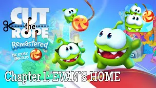 Cut the Rope Remastered - Part 1 EVAN’S HOME (Apple Arcade)