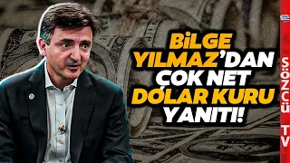 Bilge Yılmaz'dan Çok Konuşulacak Dolar Kuru Yorumu! Çok Net Cevap Verdi