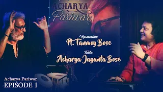 Acharya Pariwar Ep.1 I Pt. Tanmoy Bose I Acharya Jayanta Bose