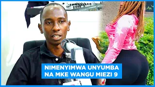 MUME ASHINDWA KUVUMILIA, AANIKA UKWELI "MKE WANGU ANANINYIMA UNYUMBA / MIEZI 9 SIJAPEWA"