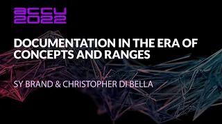 Documentation in the Era of Concepts and Ranges - Christopher Di Bella & Sy Brand - ACCU 2022