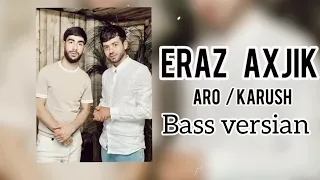 Aro/Karush - Eraz axjik (Bass  Version)