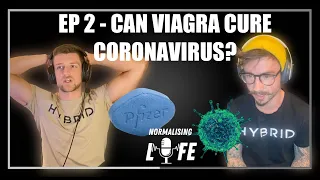 Viagra Cures COVID-19? Who Are Your Real Friends? (This gets deep) | Normalising Life Podcast - EP 2