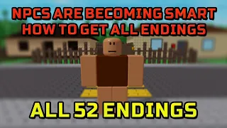 How to get ALL [52] ENDINGS in ROBLOX NPCs are becoming smart!