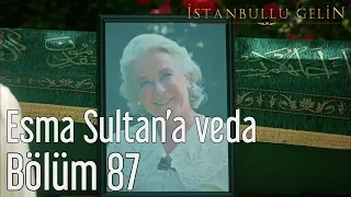 İstanbullu Gelin 87. Bölüm (Final) - Esma Sultan'a Veda