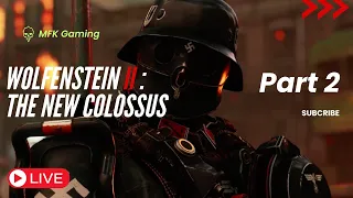 Wolfenstein II:  The New Colossus LIVE Part 2