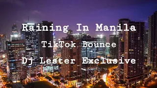 Raining in Manila | TikTok Bounce |  Dj Lester Exclusive 128bpm