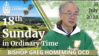 Catholic Mass Today 18th Sunday in Ordinary Time 31 July 2022 Bishop Greg Homeming Lismore Australia