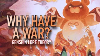 Why Was There An Archon War? [Genshin Impact Lore Theory]