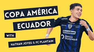 Copa América Preview: Ecuador Edition with FC Plantain | Felix Sanchez | Kendry Paez | Predictions