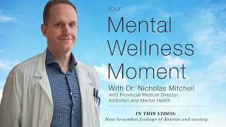 Mental Wellness Moment: How to combat feelings of distress and anxiety