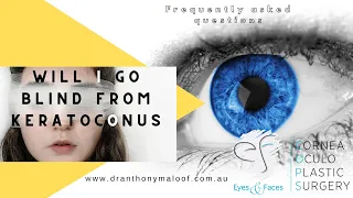 FAQ - Will I go blind from Keratoconus - Dr Anthony Maloof, Sydney