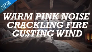 Warm Pink Noise with Crackling Fire & Steady Wind | 10 Hours of Cozy Cabin Ambiance