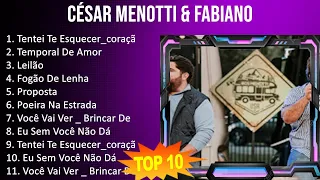 César Menotti & Fabiano 2023 - 10 Maiores Sucessos - Tentei Te Esquecer_coração Está Em Pedaç, T...