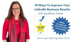 10 Ways To Improve Your LinkedIn Business Results By Sue Ellson Independent LinkedIn Specialist