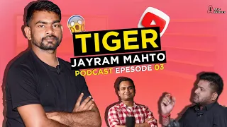 TIGER JAYRAM MAHTO और उनकी सड़क से सदन तक पहुंचने की कोशिश  ,  EPISODE 3