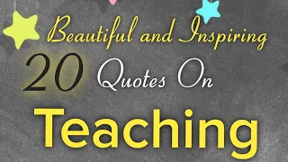 20 Inspiring Quotes On Teaching | Best Quotes For Teachers | Inspirational Teachers Quotes