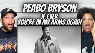 HE CAN SING!| FIRST TIME HEARING Peabo Bryson -  If Your Ever In My Arms Again REACTION