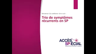 Webinaire « Trio de symptômes récurrents en SP » par Accès SP:écial