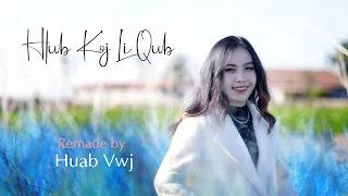 Hlub Koj Li Qub Remade by Huab Vwj