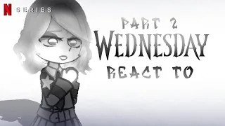 ✿Past Nevermore Students+Tyler react to Wednesday+Future//Netflix// (2/??)✿
