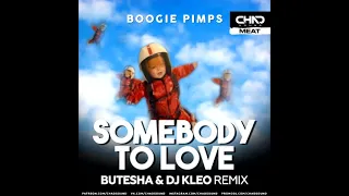 Boogie Pimps - Somebody To Love (Butesha & DJ Kleo Remix)