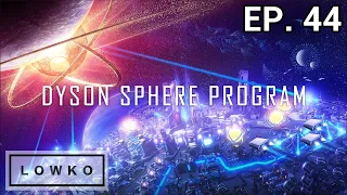 Dyson Sphere Program: Rise of Darkfog with Lowko! (Ep. 44)