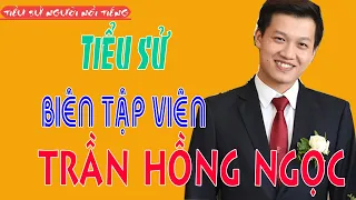 Tiểu Sử Biên Tập Viên TRẦN HỒNG NGỌC - MC Đài Truyền Hình Việt Nam VTV