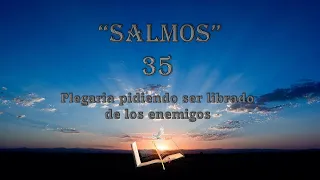 Salmo 35 - Plegaria pidiendo ser librado de los enemigos