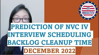 When to interview? Prediction of NVC IV interview scheduling backlog cleanup time December 2022.