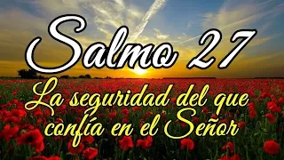 Salmo 27 - La seguridad del que confía en el Señor