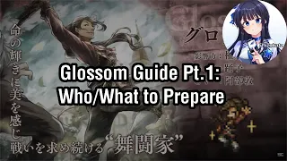 Glossom Guide pt.1: Who/What to Prepare [Octopath Traveler: Champions of the Continent]