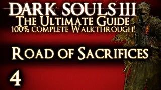 DARK SOULS 3 : THE ULTIMATE GUIDE 100% WALKTHROUGH - PART 4 - ROAD OF SACRIFICES + CRYSTAL SAGE