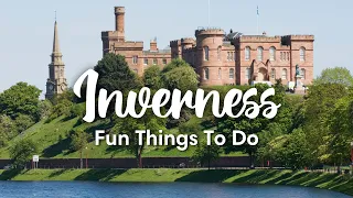 INVERNESS, SCOTLAND (2023) | 9 Fun Things To Do In & Around Inverness & Loch Ness