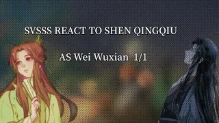 Svsss react to Shen Qingqiu as Wei Wuxian 1/1