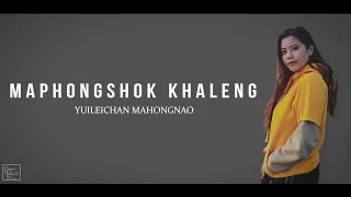 Maphongshok Khaleng - Yuileichan Mahongnao ( Lyrics Video) |Tangkhul Song | Translation in Descript.