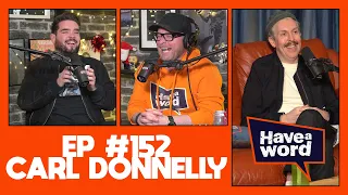 Carl Donnelly | Have A Word Podcast #152