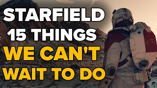 Starfield - 15 THINGS WE CAN'T WAIT TO DO