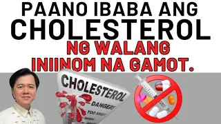 Paano Ibaba ang Cholesterol ng Walang Iniinom na Gamot. - By Doc Willie Ong