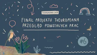 #6 Finał projektu TuEuropeana | Prezentacja prac
