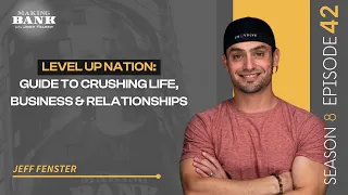 Level Up Nation: Guide to Crushing Life, Business & Relationships #MakingBank #S8E42