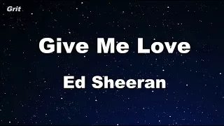 Give Me Love - Ed Sheeran Karaoke 【No Guide Melody】 Instrumental