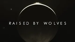 Raised by Wolves - Soundtrack Intro [FULL LYRICS]